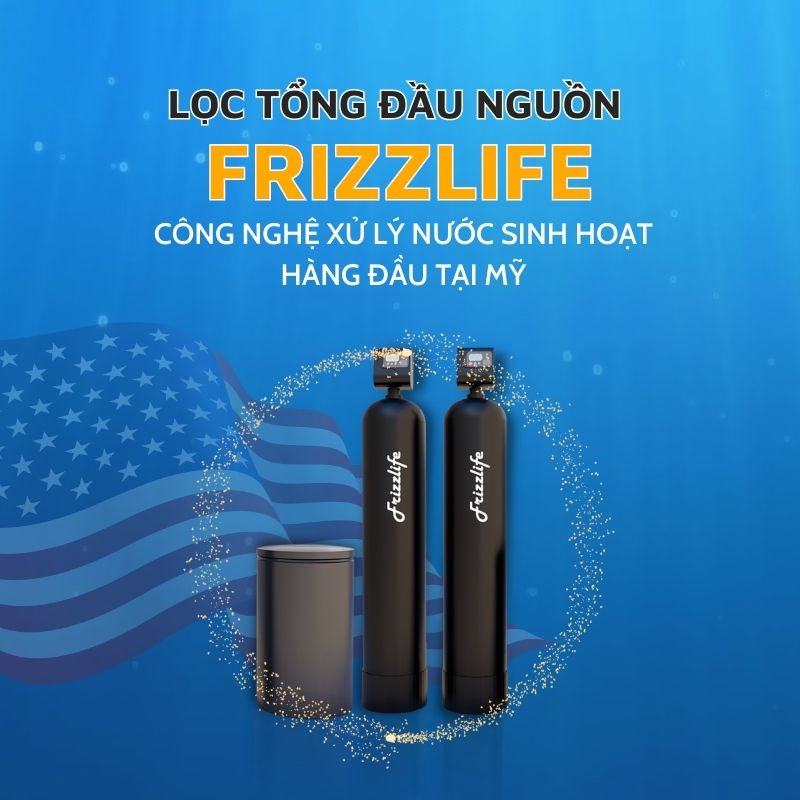 Máy lọc tổng Frizzlife nhập khẩu Mỹ - 