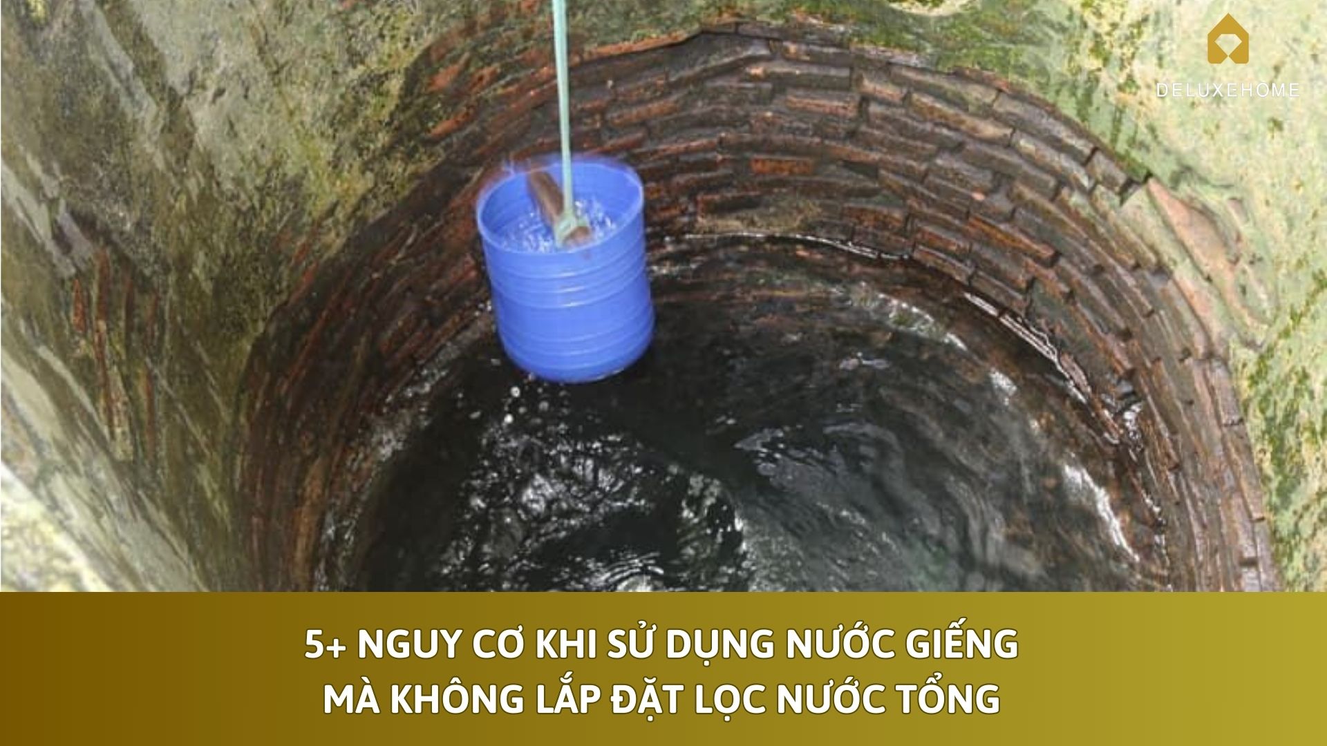 5+ nguy cơ khi sử dụng nước giếng mà không lắp đặt lọc nước tổng