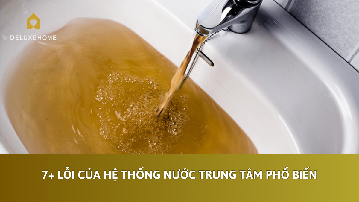 7+ lỗi của hệ thống nước trung tâm phổ biến
