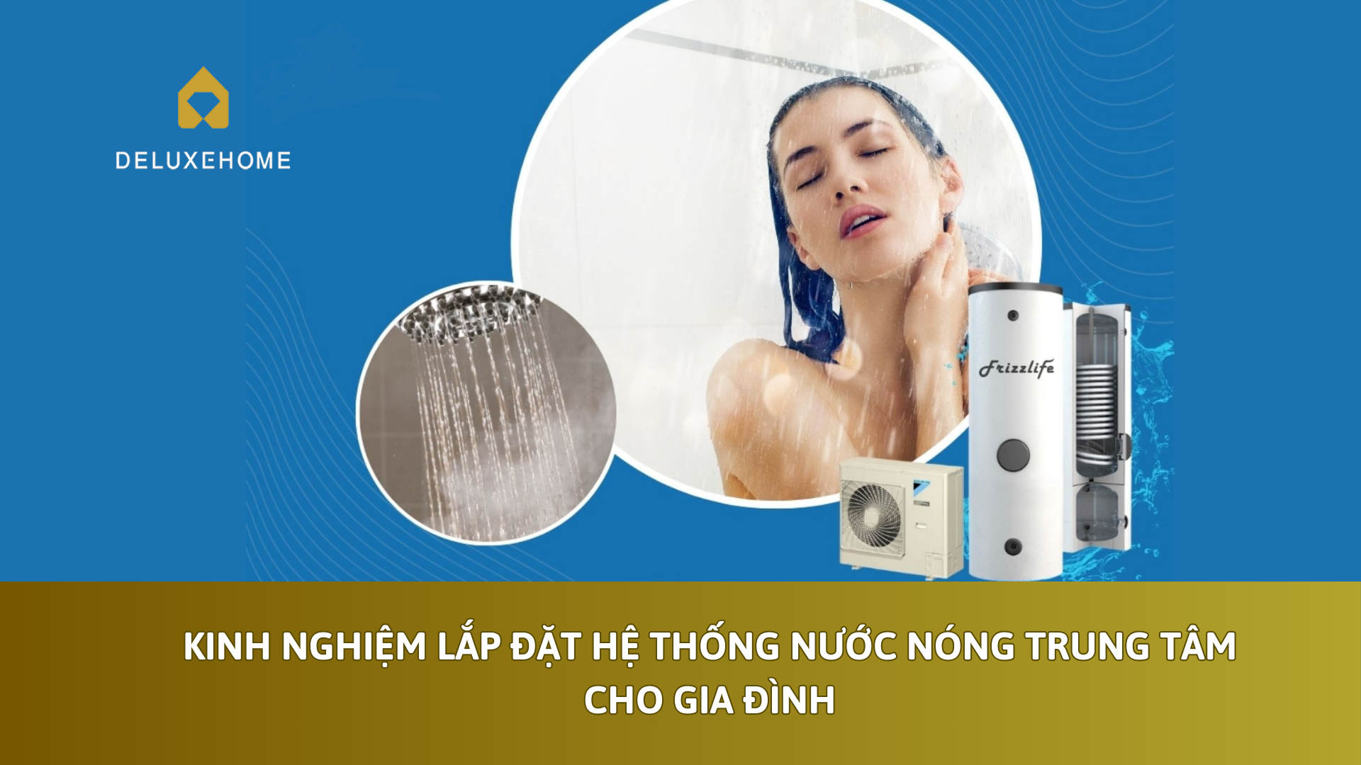 Kinh nghiệm lắp đặt hệ thống nước nóng trung tâm cho gia đình