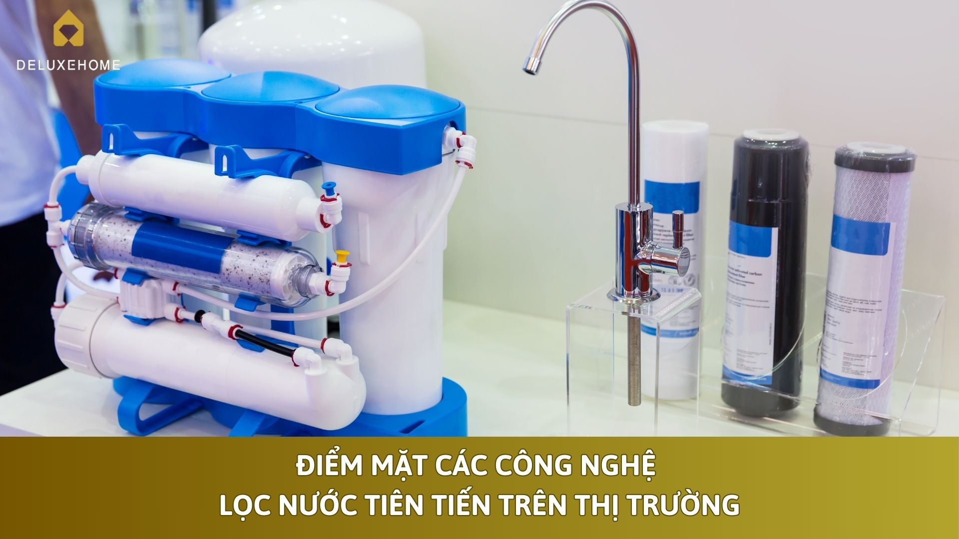 Điểm mặt các công nghệ lọc nước tiên tiến trên thị trường