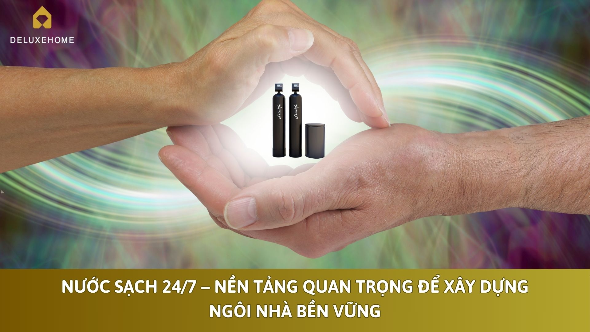 Nước sạch 24/7 – Nền tảng quan trọng để xây dựng ngôi nhà bền vững