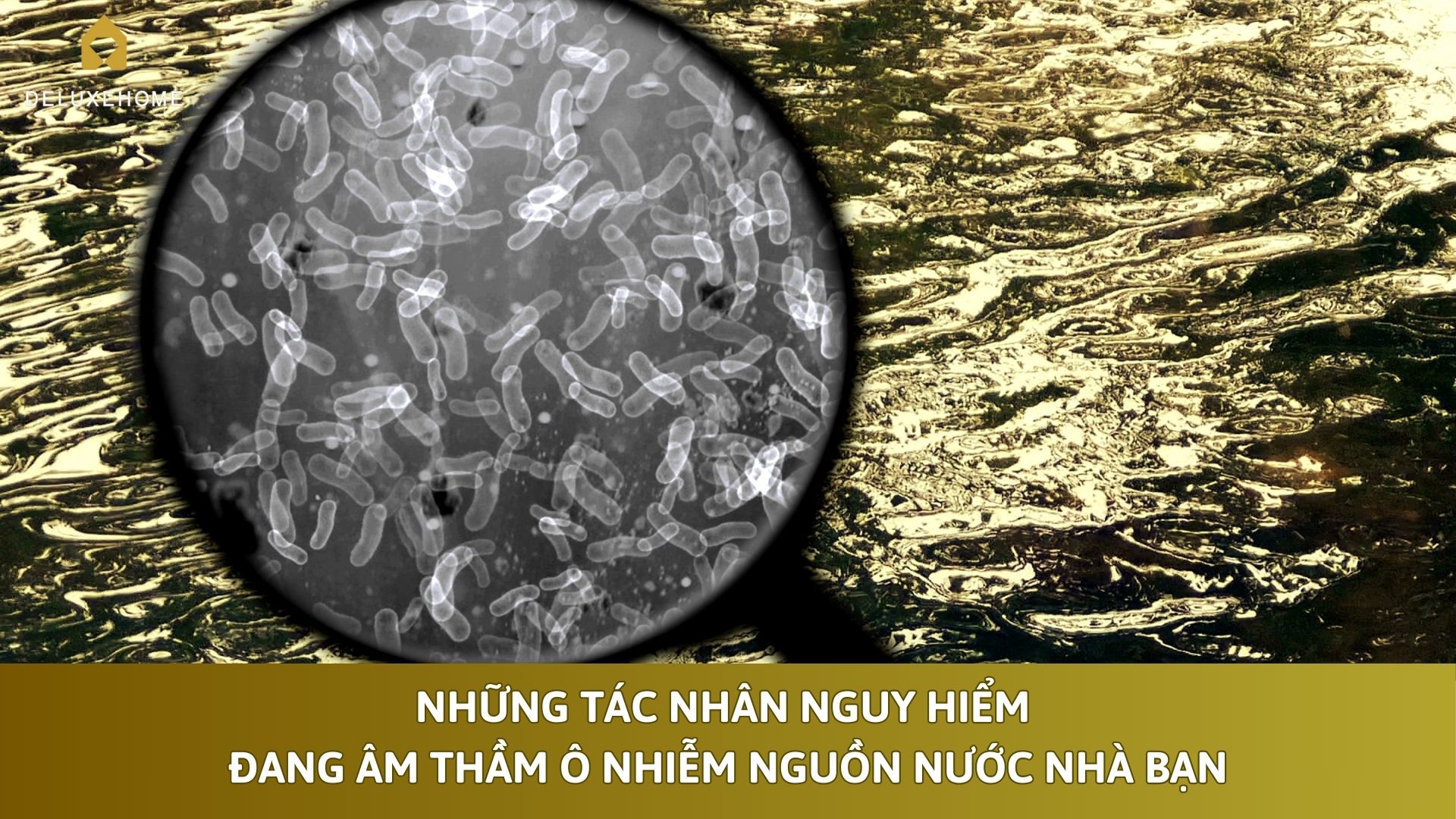 Những tác nhân nguy hiểm đang âm thầm ô nhiễm nguồn nước nhà bạn
