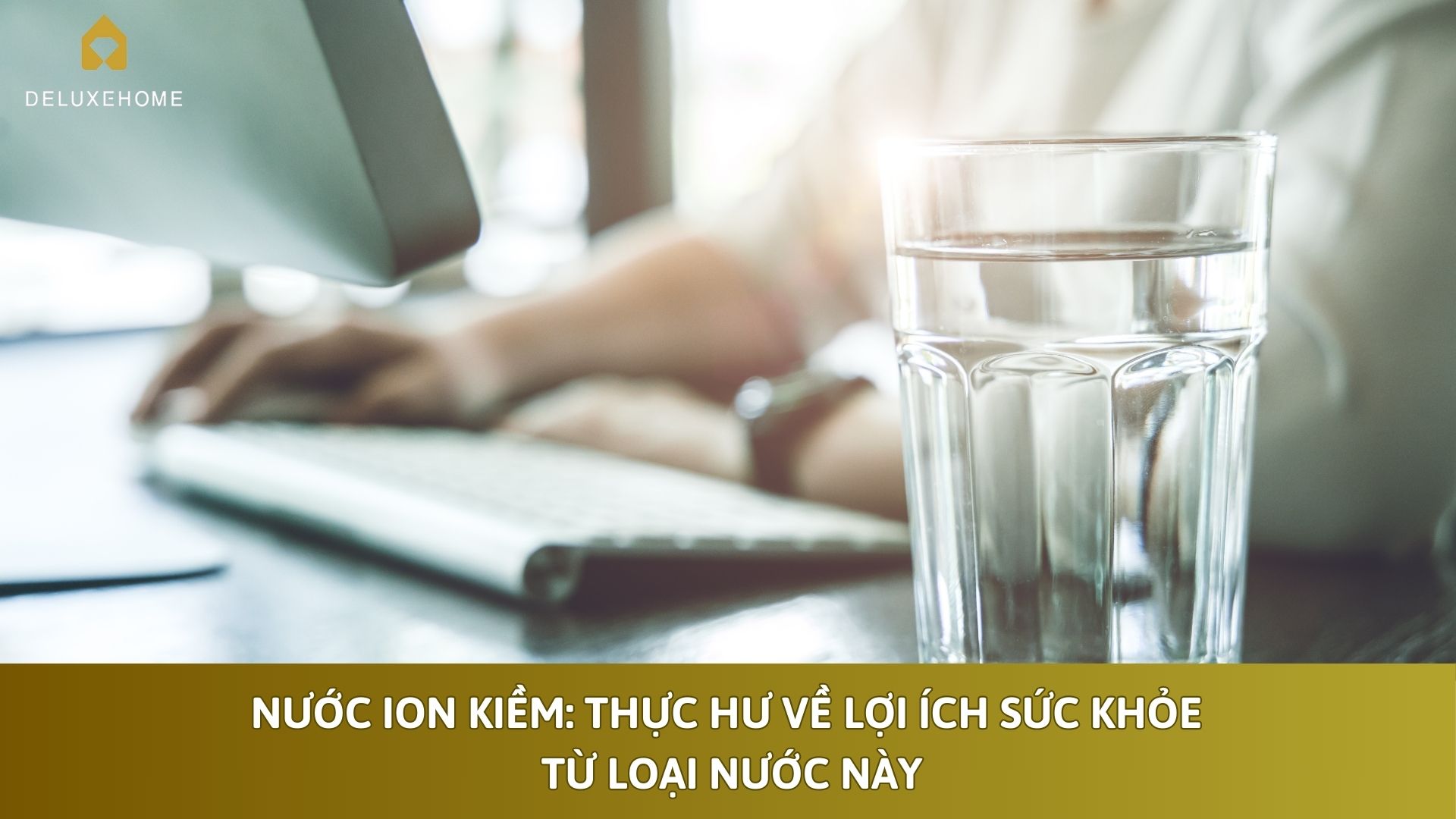 Nước ion kiềm: Thực hư về lợi ích sức khỏe từ loại nước này