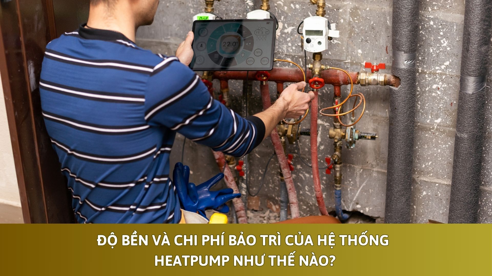 Độ Bền Và Chi Phí Bảo Trì Của Hệ Thống Heatpump Như Thế Nào?