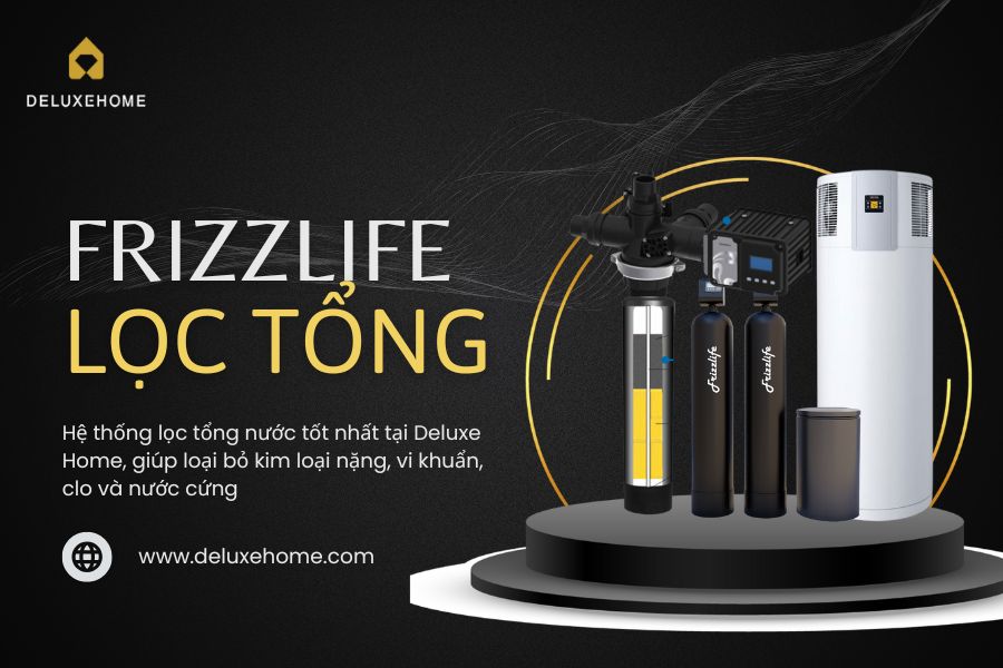 lọc nước tổng toàn nhà frizzlife