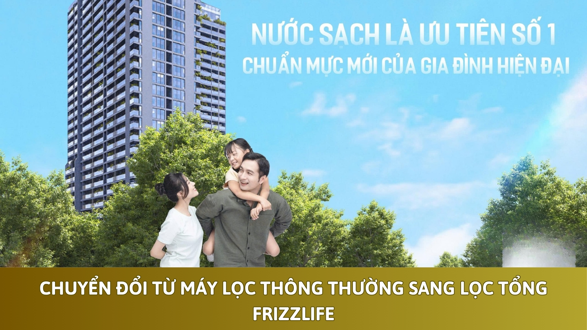 Chuyển Đổi Từ Máy Lọc Thông Thường Sang Lọc Tổng Frizzlife