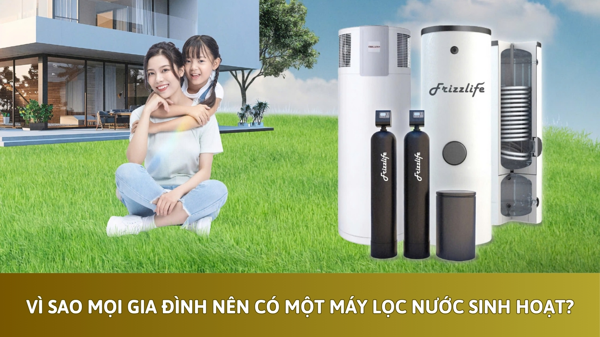 Vì Sao Mọi Gia Đình Nên Có Một Máy Lọc Nước Sinh Hoạt?