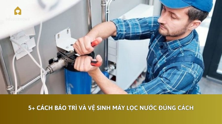 cách bảo trì và vệ sinh máy lọc nước