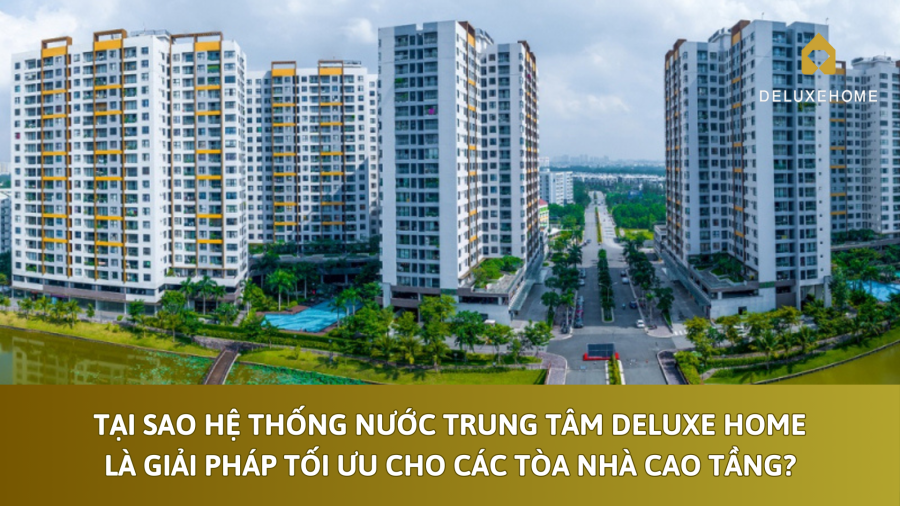 hệ thống nước trung tâm Deluxe Home